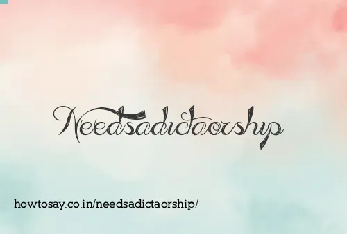 Needsadictaorship