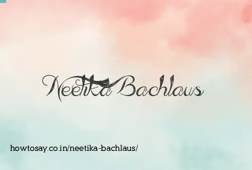 Neetika Bachlaus