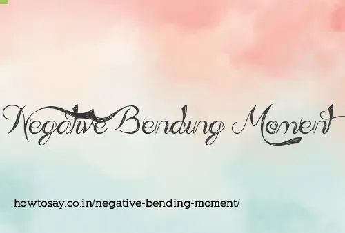 Negative Bending Moment