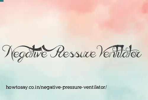 Negative Pressure Ventilator