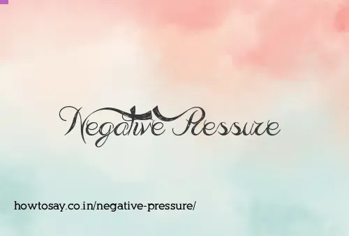 Negative Pressure