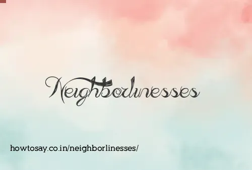 Neighborlinesses