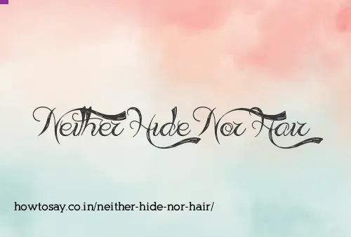 Neither Hide Nor Hair