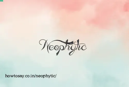 Neophytic