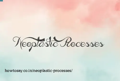 Neoplastic Processes