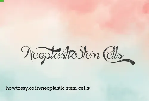 Neoplastic Stem Cells