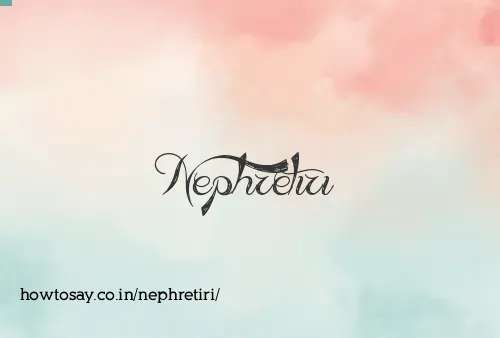 Nephretiri