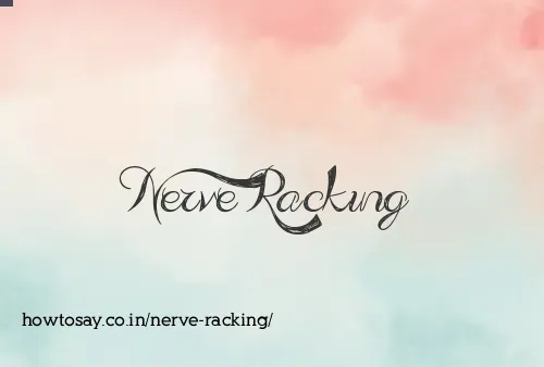 Nerve Racking