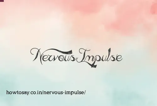 Nervous Impulse