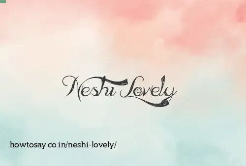 Neshi Lovely