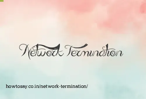 Network Termination