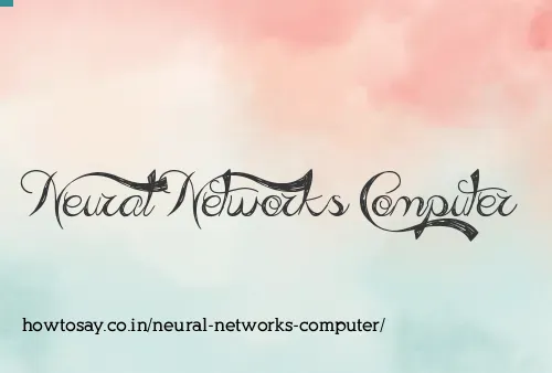 Neural Networks Computer