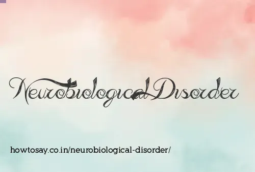 Neurobiological Disorder