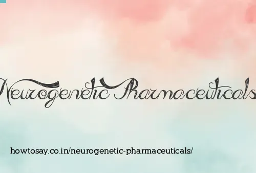 Neurogenetic Pharmaceuticals