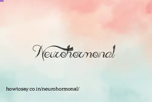 Neurohormonal