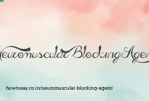 Neuromuscular Blocking Agent