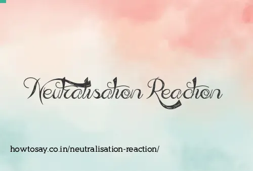 Neutralisation Reaction