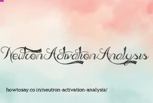 Neutron Activation Analysis