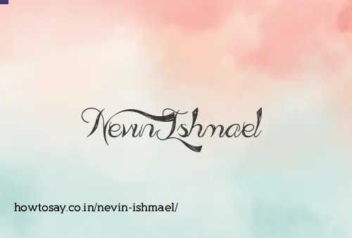 Nevin Ishmael