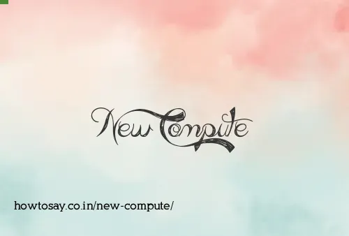 New Compute