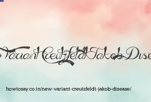 New Variant Creutzfeldt Jakob Disease
