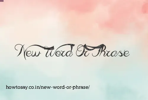 New Word Or Phrase
