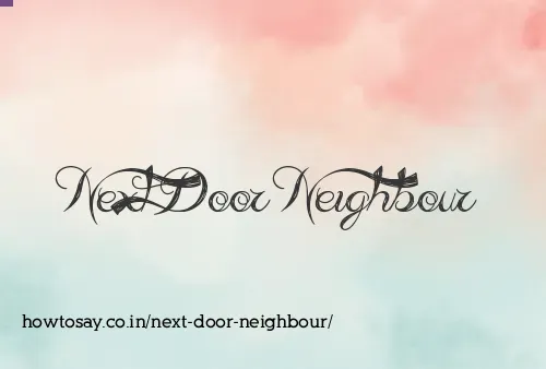 Next Door Neighbour