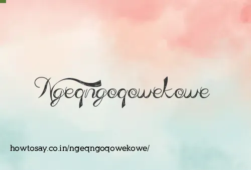 Ngeqngoqowekowe