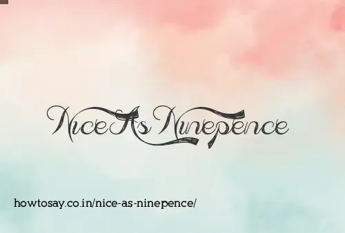 Nice As Ninepence