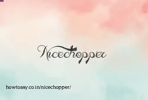 Nicechopper