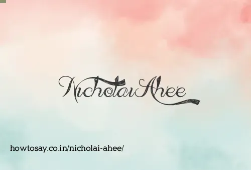 Nicholai Ahee