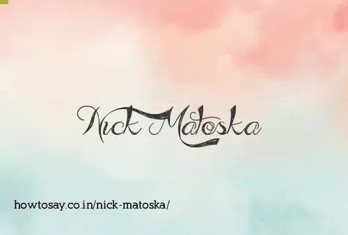 Nick Matoska