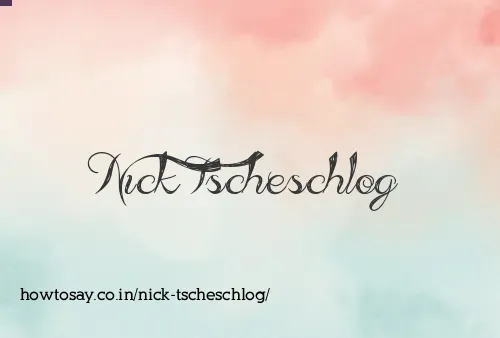 Nick Tscheschlog