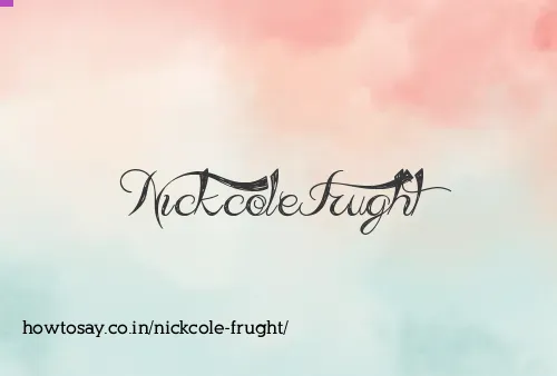 Nickcole Frught