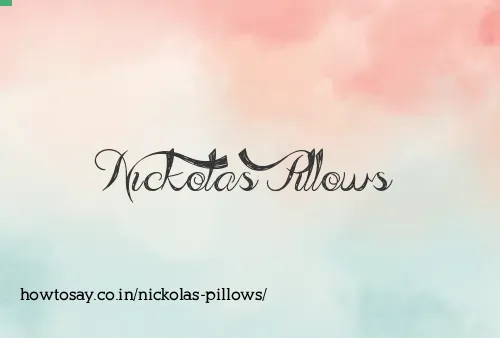 Nickolas Pillows