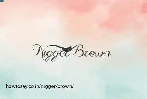 Nigger Brown