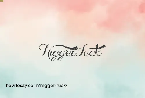 Nigger Fuck