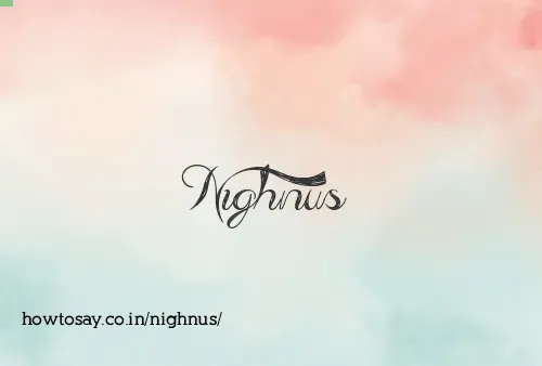 Nighnus