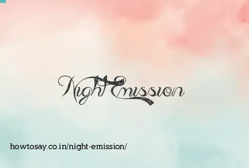 Night Emission
