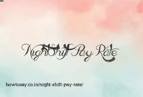 Night Shift Pay Rate