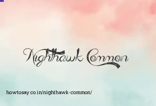 Nighthawk Common