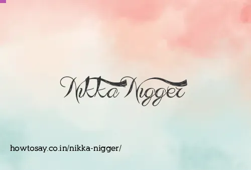 Nikka Nigger