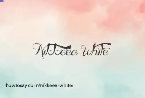 Nikkeea White