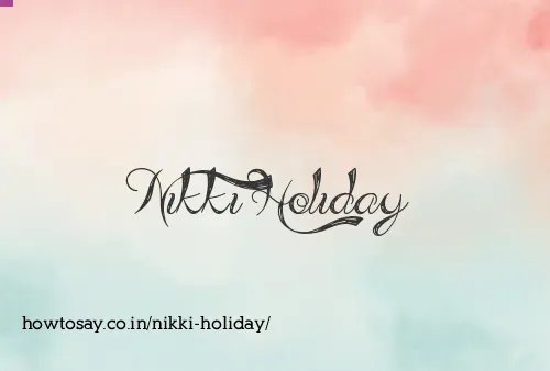 Nikki Holiday