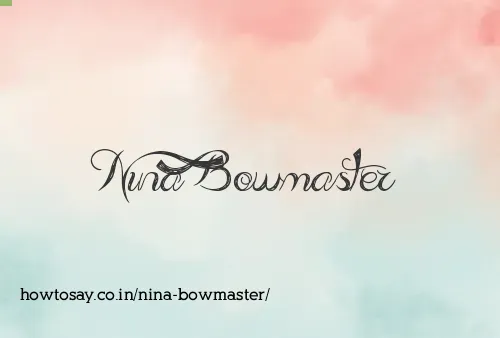 Nina Bowmaster