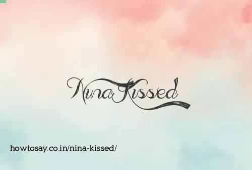 Nina Kissed