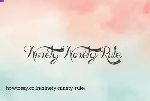 Ninety Ninety Rule