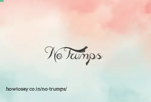 No Trumps
