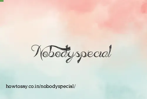 Nobodyspecial