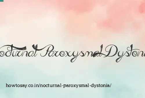 Nocturnal Paroxysmal Dystonia